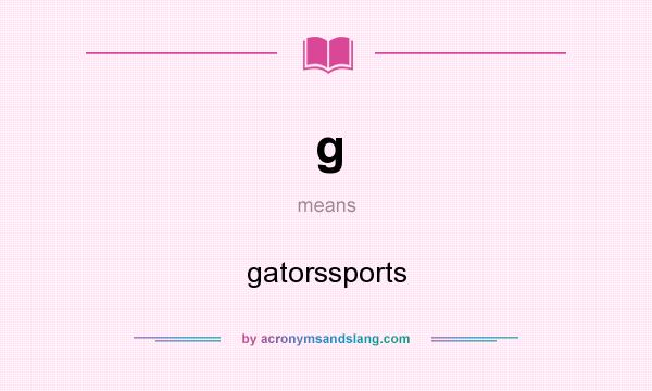 What does g mean? It stands for gatorssports