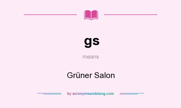 What does gs mean? It stands for Grüner Salon