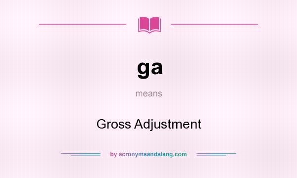 What does ga mean? It stands for Gross Adjustment