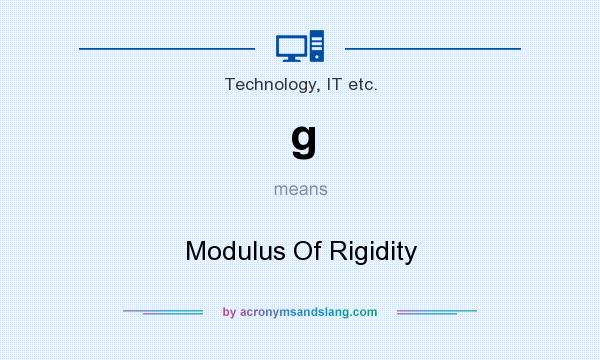 What does g mean? It stands for Modulus Of Rigidity