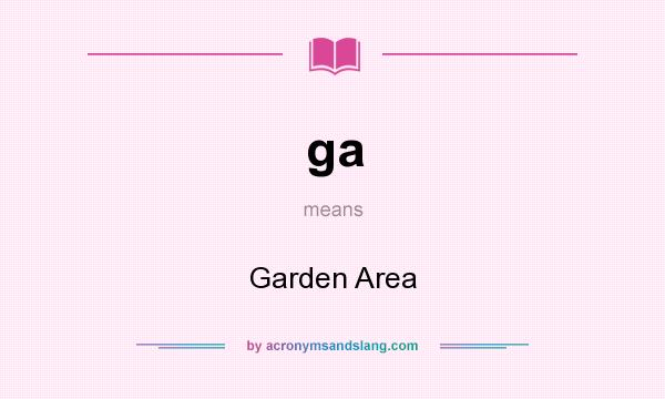 What does ga mean? It stands for Garden Area