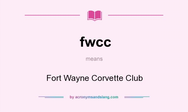 What does fwcc mean? It stands for Fort Wayne Corvette Club