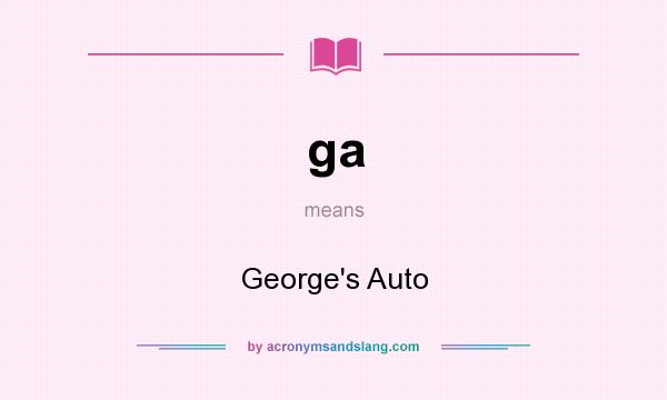 What does ga mean? It stands for George`s Auto