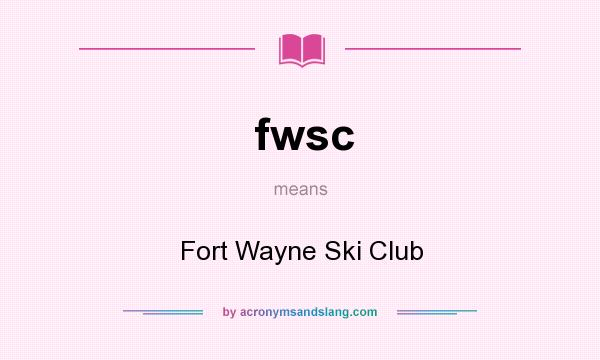 What does fwsc mean? It stands for Fort Wayne Ski Club