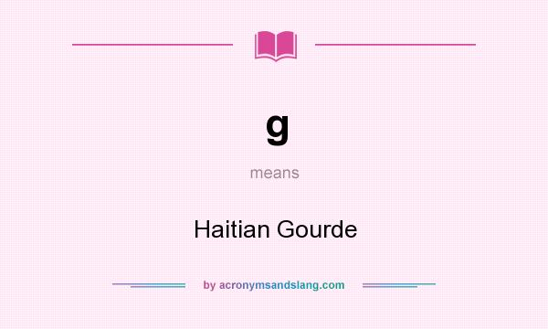 What does g mean? It stands for Haitian Gourde