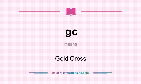 What does gc mean? It stands for Gold Cross