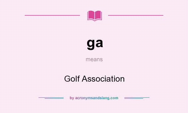 What does ga mean? It stands for Golf Association