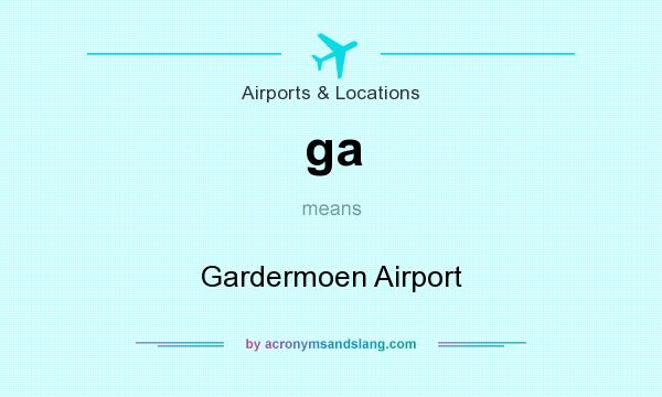 What does ga mean? It stands for Gardermoen Airport