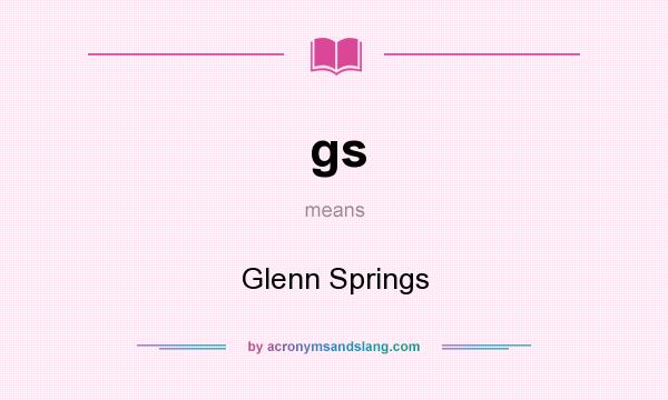 What does gs mean? It stands for Glenn Springs