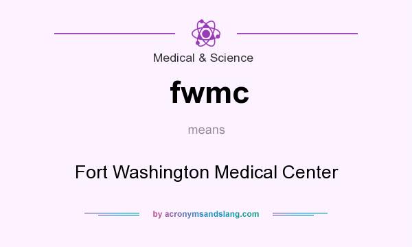 What does fwmc mean? It stands for Fort Washington Medical Center