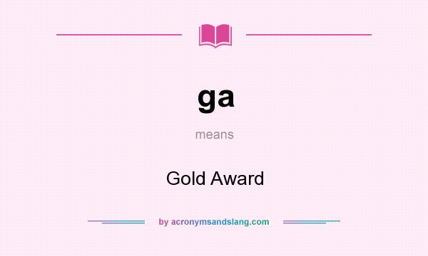 What does ga mean? It stands for Gold Award