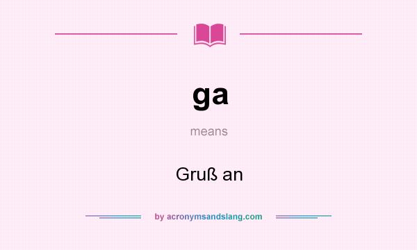 What does ga mean? It stands for Gruß an