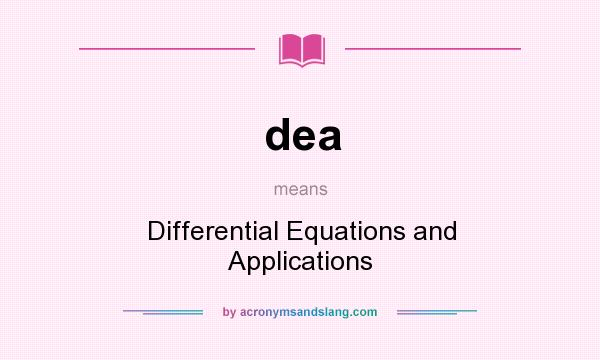 What does dea mean? It stands for Differential Equations and Applications