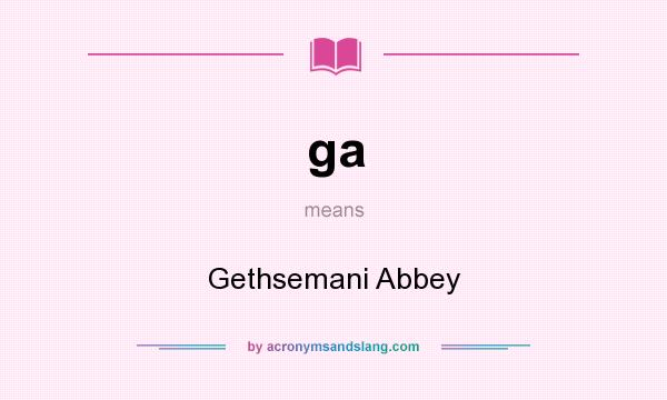 What does ga mean? It stands for Gethsemani Abbey