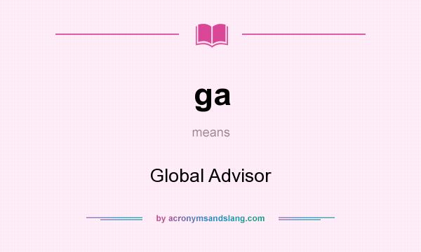 What does ga mean? It stands for Global Advisor
