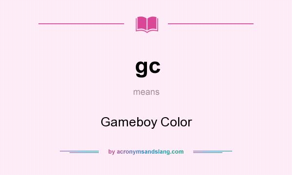 What does gc mean? It stands for Gameboy Color