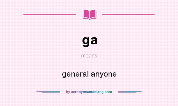 What does ga mean? It stands for general anyone