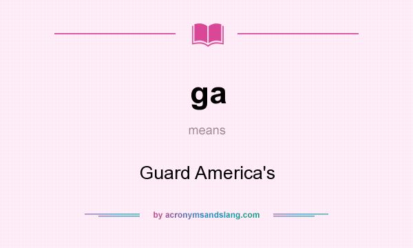 What does ga mean? It stands for Guard America`s