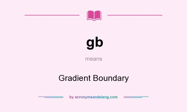 What does gb mean? It stands for Gradient Boundary