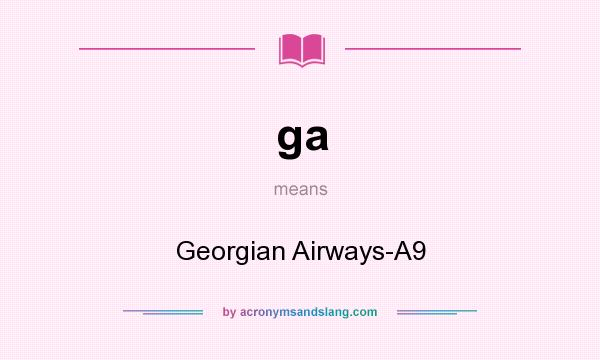What does ga mean? It stands for Georgian Airways-A9