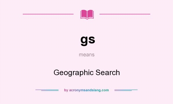 What does gs mean? It stands for Geographic Search