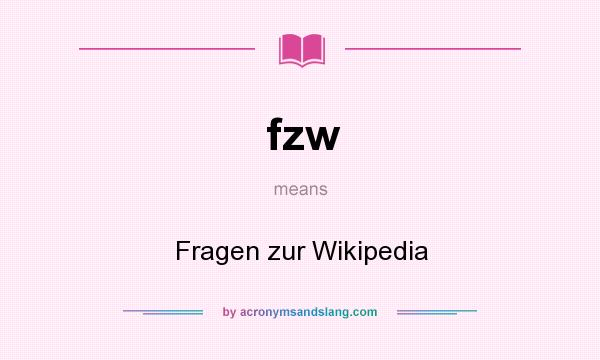 What does fzw mean? It stands for Fragen zur Wikipedia