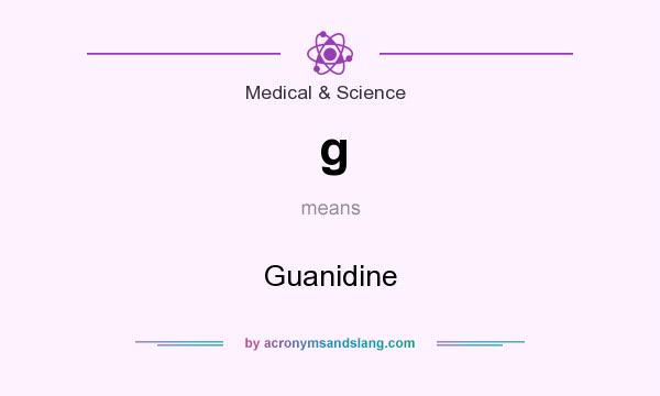 What does g mean? It stands for Guanidine