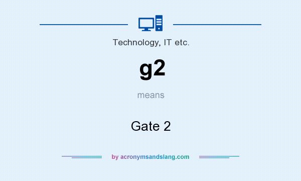 What does g2 mean? It stands for Gate 2