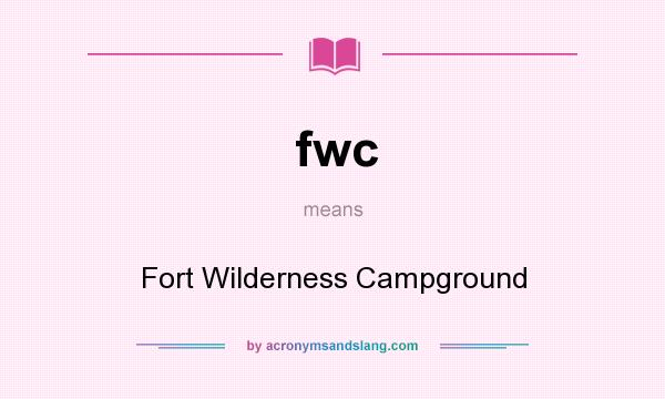 What does fwc mean? It stands for Fort Wilderness Campground
