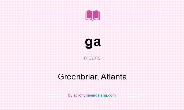 What does ga mean? It stands for Greenbriar, Atlanta