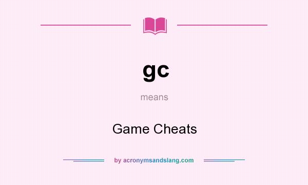 What does gc mean? It stands for Game Cheats