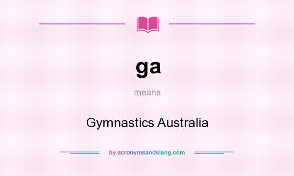 What does ga mean? It stands for Gymnastics Australia