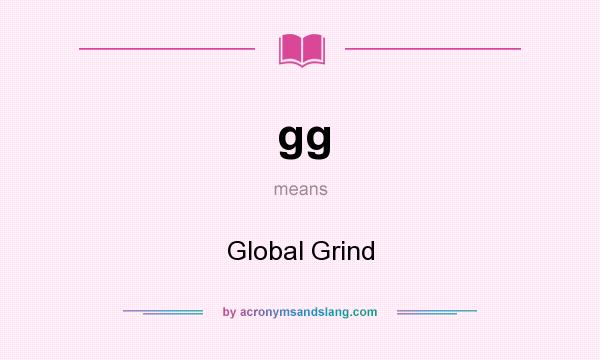 What does gg mean? It stands for Global Grind