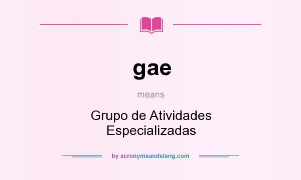 What does gae mean? It stands for Grupo de Atividades Especializadas