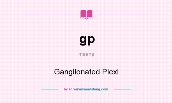 What does gp mean? It stands for Ganglionated Plexi