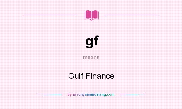 What does gf mean? It stands for Gulf Finance