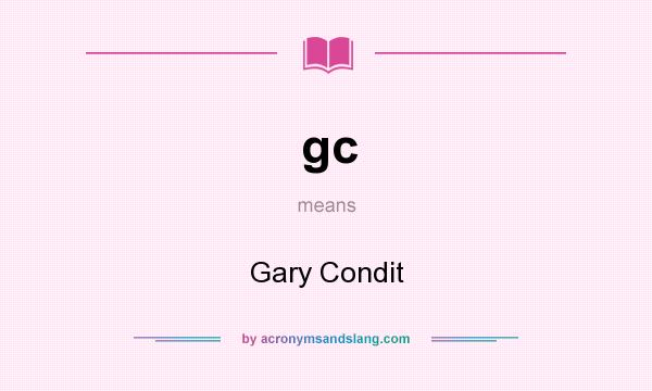 What does gc mean? It stands for Gary Condit