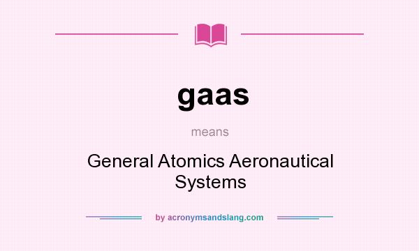 What does gaas mean? It stands for General Atomics Aeronautical Systems