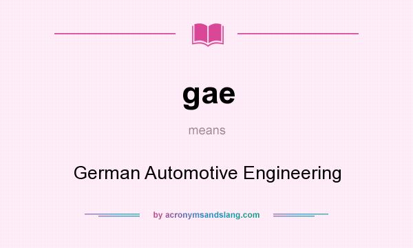 What does gae mean? It stands for German Automotive Engineering