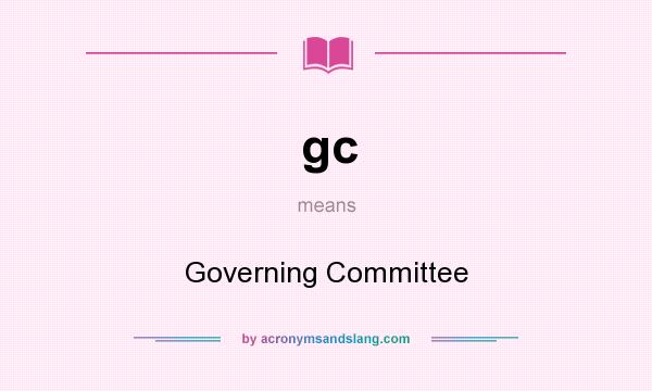 What does gc mean? It stands for Governing Committee
