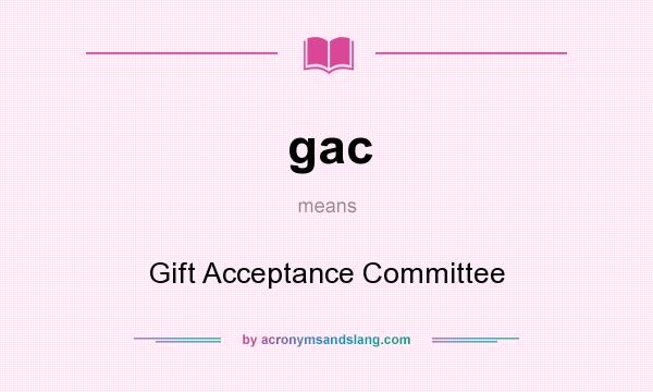 What does gac mean? It stands for Gift Acceptance Committee