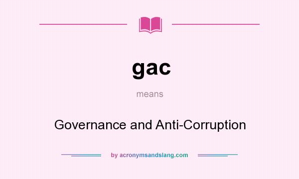 What does gac mean? It stands for Governance and Anti-Corruption
