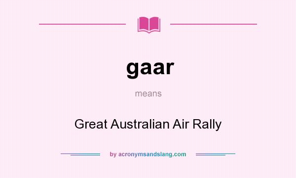 What does gaar mean? It stands for Great Australian Air Rally