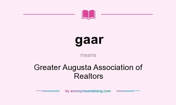What does gaar mean? It stands for Greater Augusta Association of Realtors