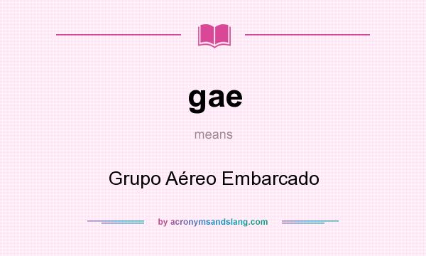 What does gae mean? It stands for Grupo Aéreo Embarcado