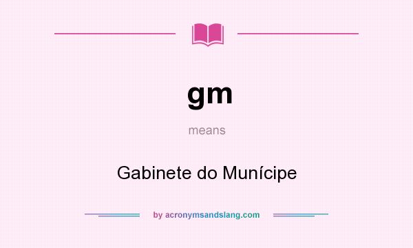 What does gm mean? It stands for Gabinete do Munícipe