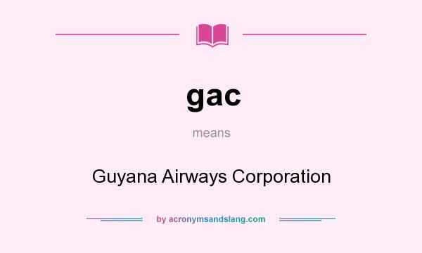 What does gac mean? It stands for Guyana Airways Corporation