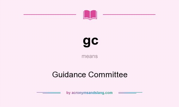 What does gc mean? It stands for Guidance Committee