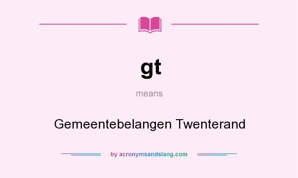 What does gt mean? It stands for Gemeentebelangen Twenterand