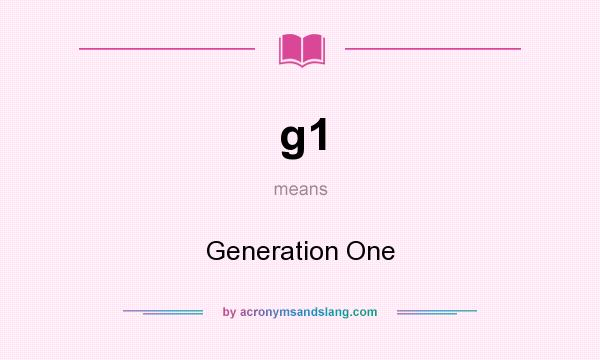 What does g1 mean? It stands for Generation One